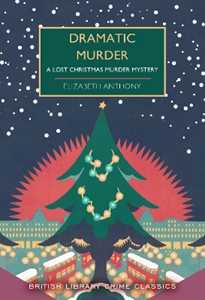 Libro in inglese Dramatic Murder: A Lost Christmas Murder Mystery Elizabeth Anthony