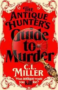 Libro in inglese The Antique Hunter's Guide to Murder C L Miller