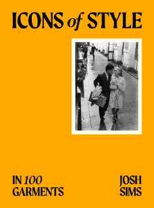 Libro in inglese Icons of Style: in 100 Garments Josh Sims