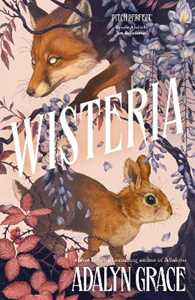 Libro in inglese Wisteria: the gorgeous new gothic fantasy romance from the bestselling author of Belladonna and Foxglove Adalyn Grace