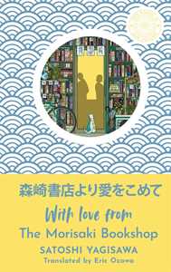 Libro in inglese With Love from the Morisaki Bookshop: The perfect gift for book-lovers Satoshi Yagisawa