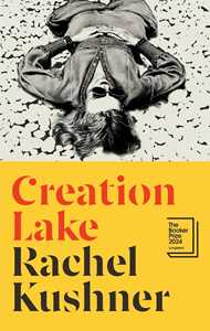 Libro in inglese Creation Lake: From the Booker Prize-shortlisted author Rachel Kushner