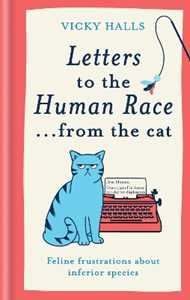 Libro in inglese Letters to the Human Race… from the cat: Feline frustrations about inferior species Vicky Halls