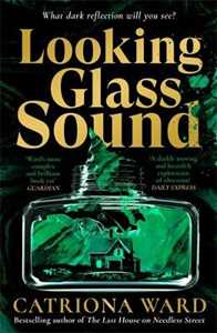 Libro in inglese Looking Glass Sound: from the bestselling and award winning author of The Last House on Needless Street Catriona Ward