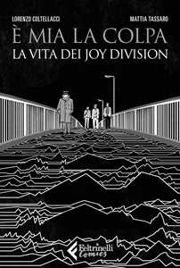 Libro È mia la colpa. La vita dei Joy Division Mattia Tassaro Lorenzo Coltellacci