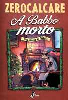 Libro A Babbo morto. Una storia di Natale Zerocalcare