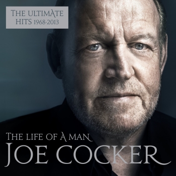 Joe Cocker - The Life Of A Man - The Ultimate Hits 1968-2013