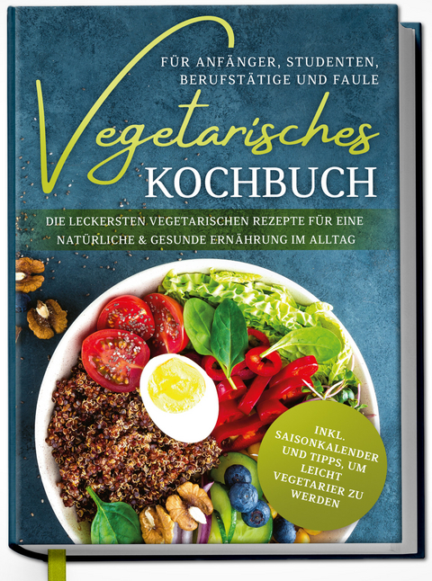 Vegetarisches Kochbuch für Anfänger, Studenten,… von Laura Graf | ISBN ...