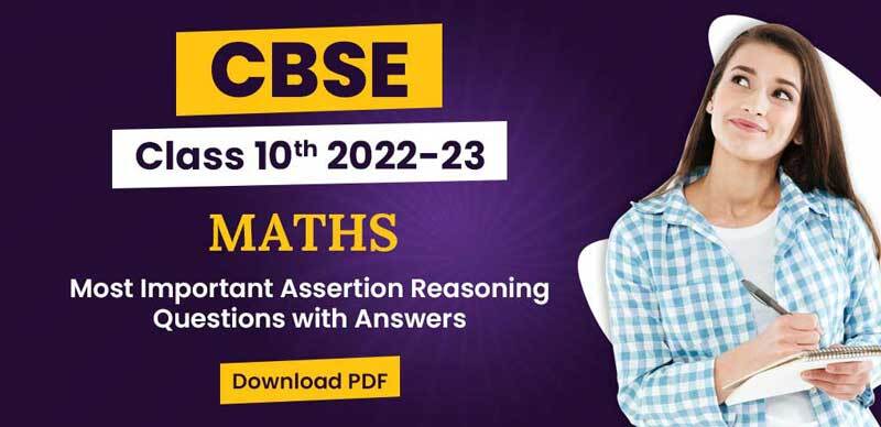 CBSE Maths Class 10th  2022-23 : Most Important Assertion Reasoning Questions with Answers; Download PDF