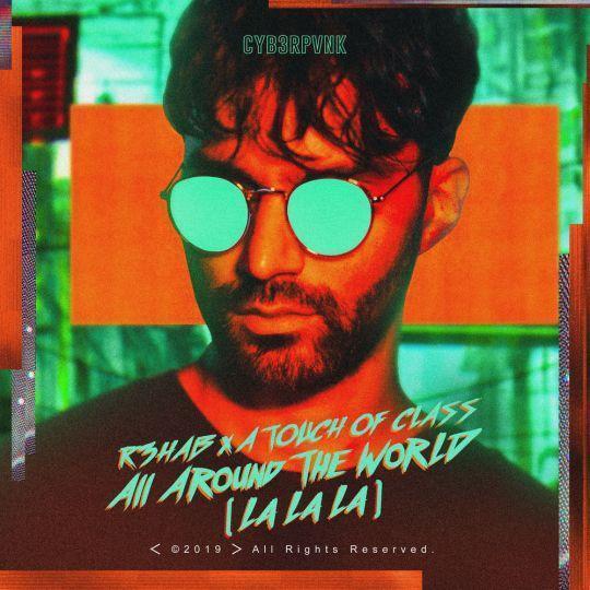 Coverafbeelding R3hab x A Touch Of Class - All Around The World (La La La)