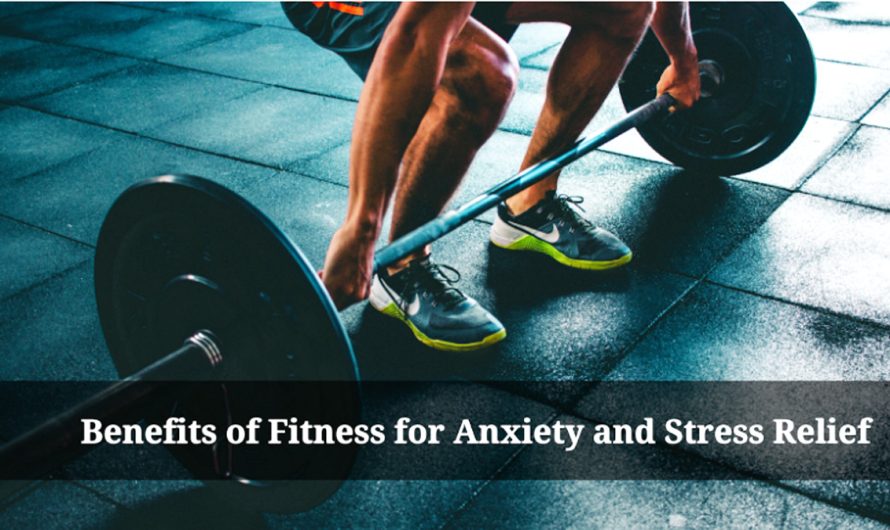 Benefits of Fitness for Anxiety and Stress Relief