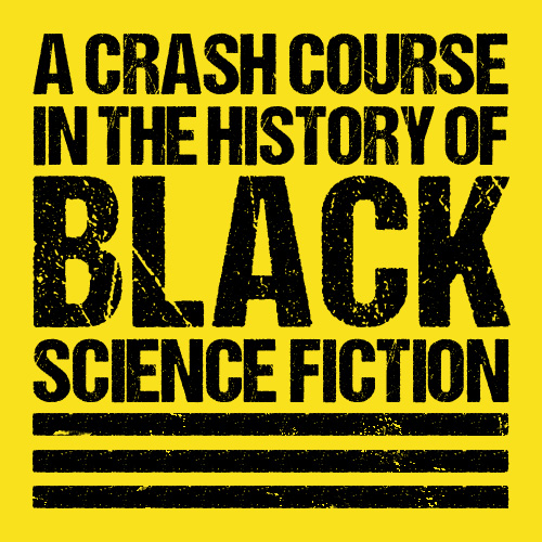 A Crash Course in the History of Black Science Fiction